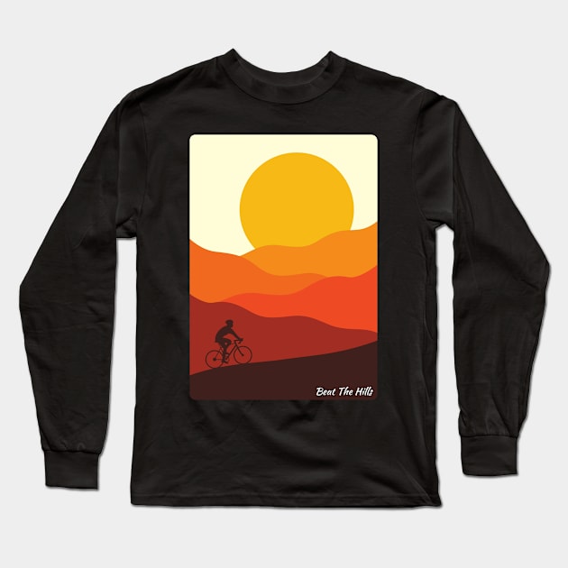 Beat The Hills. For the Hill Climber, the cyclist, the competitor. Long Sleeve T-Shirt by BecomeAHipsterGeekNow